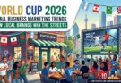 How Small Businesses Can Leverage World Cup Marketing Trends